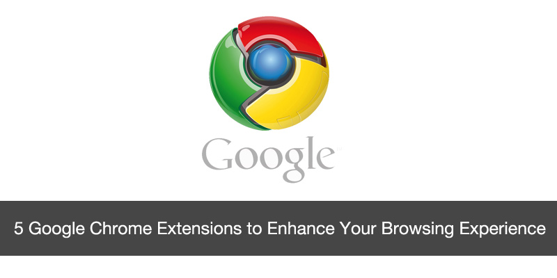 5-google-chrome-extensions-to-enhance-your-browsing-experience