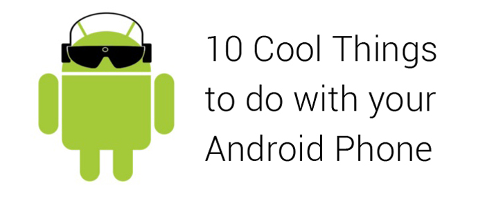 10-cool-things-to-do-with-your-android-phone